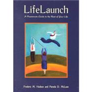 Life Launch : A Passionate Guide to the Rest of Your Life 9781884433849