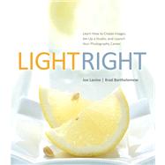 Light Right Learn How to Create Images, Set Up a Studio, and Launch Your Photography Career 9780321863850
