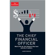 The Chief Financial Officer: What Cfos Do, the Influence They Have, and Why It Matters 9781610393850