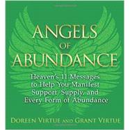 Angels of Abundance: Heaven's 11 Messages to Help You Manifest Support, Supply, and Every Form of Abundance 9781401943851
