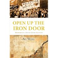 Open Up the Iron Door: Memoirs of a Soviet Jewry Activist 9781592643851