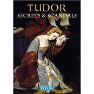 Tudor Secrets & Scandals 9781841653853