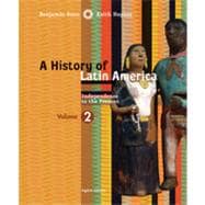 A History of Latin America, Volume 2: Independence to Present, 8th Edition