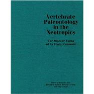 Vertebrate Paleontology in the Neotropics 9781935623854