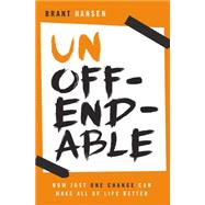 Unoffendable: How Just One Change Can Make All of Life Better 9780529123855