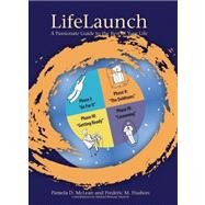 Life Launch : A Passionate Guide to the Rest of Your Life 9781884433856