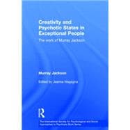 Creativity and Psychotic States in Exceptional People: The work of Murray Jackson 9780415703857