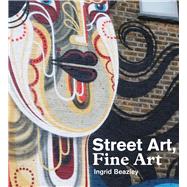 Street Art, Fine Art 9780956873859