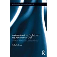 African American English and the Achievement Gap: The Role of Dialectal Code Switching 9780415743860