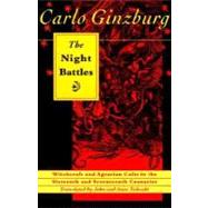 The Night Battles: Witchcraft and Agrarian Cults in the Sixteenth and Seventeenth Centuries 9780801843860