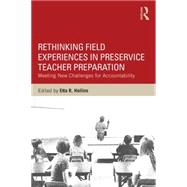 Rethinking Field Experiences in Preservice Teacher Preparation: Meeting New Challenges for Accountability 9781138823860