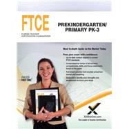 FTCE Prekindergarten / Primary PK-3: Florida Teacher Certification Examinations 9781607873860