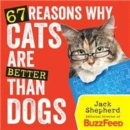 67 Reasons Why Cats Are Better Than Dogs 9781426213861