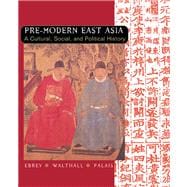 Pre-Modern East Asia A Cultural, Social, and Political History 9780618133864