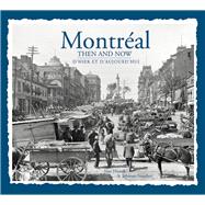 Montreal Then & Now 9781626863866