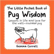 The Little Pocket Book of Pug Wisdom 9781909313866