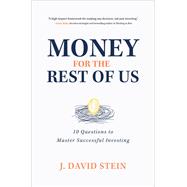 Money for the Rest of Us: 10 Questions to Master Successful Investing 9781260453867