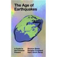 The Age of Earthquakes: A Guide to the Extreme Present 9780399173868