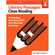 Literary Passages: Close Reading: Grade 4 20 Reading Selections With Text-Marking Exercises 9780545793872