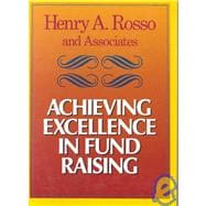 Achieving Excellence in Fund Raising: A Comprehensive Guide to Principles, Strategies, and Methods