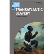A Short History of Transatlantic Slavery 9781780763873