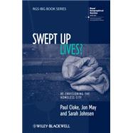 Swept up Lives? : Re-Envisioning the Homeless City 9781405153874