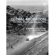 Global Migration: Patterns, processes, and politics 9780415683876