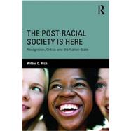 The Post-Racial Society is Here: Recognition, Critics and the Nation-State 9780415823876