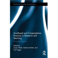 Arts-based and Contemplative Practices in Research and Teaching: Honoring Presence 9780415743877