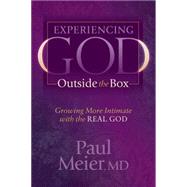 Experiencing God Outside the Box: Growing More Intimate With the Real God 9781630473877