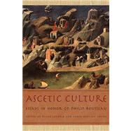 Ascetic Culture: Essays in Honor of Philip Rousseau 9780268033880