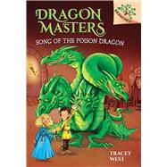 Song of the Poison Dragon: A Branches Book (Dragon Masters #5) 9780545913881