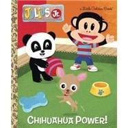 Chihuahua Power! (Julius Jr.) 9780553523881