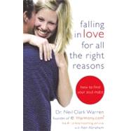 Falling in Love for All the Right Reasons : How to Find Your Soul Mate
