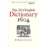 The First English Dictionary 1604: Robert Cawdrey's a Table Alphabeticall 9781851243884