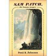 Sam Patch, the Famous Jumper 9780809083886