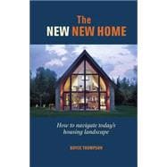 The New New Home: Getting the House of Your Dreams With Your Eyes Wide Open 9781627103886