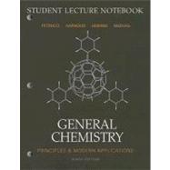 General Chemistry Student Lecture Notebook : Principles and Modern Applications