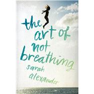 The Art of Not Breathing 9780544633889