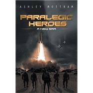 Paralegic Heroes: A New Era 9781499093889