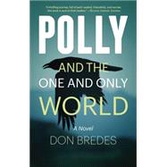 Polly and the One and Only World 9780989983891