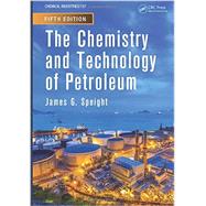 The Chemistry and Technology of Petroleum, Fifth Edition 9781439873892