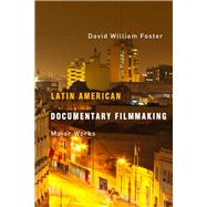 Latin American Documentary Filmmaking: Major Works 9780816523894
