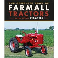 The Complete Book of Farmall Tractors Every Model 1923-1973 9780760363898