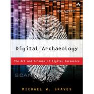 Digital Archaeology The Art and Science of Digital Forensics 9780321803900