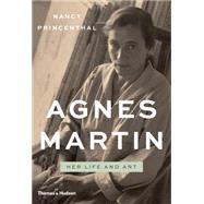 Agnes Martin: Her Life and Art 9780500093900
