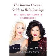 The Karma Queen's Guide to Relationships: The Truth About Karma in Relationships 9780399173905