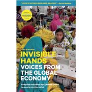 Invisible Hands Voices from the Global Economy 9781938073908