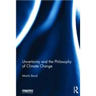 Uncertainty and the Philosophy of Climate Change 9781138793910