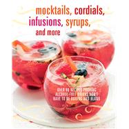 Mocktails, Cordials, Infusions, Syrups, and More 9781909313910